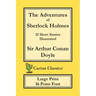 The Adventures of Sherlock Holmes (Cactus Classics Large Print): 12 Short Stories; Illustrated; 16 Point Font; Large Text; Large Type