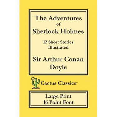 The Adventures of Sherlock Holmes (Cactus Classics Large Print): 12 Short Stories; Illustrated; 16 Point Font; Large Text; Large Type