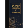 The Mayor of Casterbridge: The Life and Death of a Man of Character