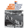 After Many a Summer: The Passing of the Giants and Dodgers and a Golden Age in New York Baseball