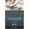 The War in the Air-Volume 2: a History of the RFC & RNAS During the Dardanelles Campaign, the Battles of Loos & the Somme, and Home Waters 1915-16