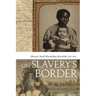 On Slavery's Border: Missouri's Small Slaveholding Households, 1815-1865