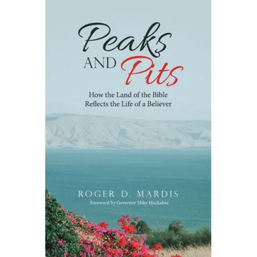 Peaks and Pits: How the Land of the Bible Reflects the Life of a Believer