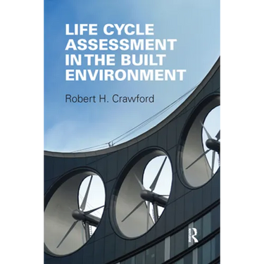 Life Cycle Assessment in the Built Environment