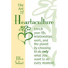 The Art of Heartaculture: Enrich your life, relatoinships, work, and the Planet by choosing to do only what you want to do every moment