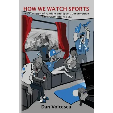 How We Watch Sports: The Evolution of Fandom and Sports Consumption in the #postinternet Era