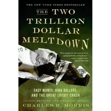 The Two Trillion Dollar Meltdown: Easy Money, High Rollers, and the Great Credit Crash