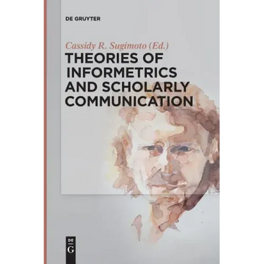 Theories of Informetrics and Scholarly Communication