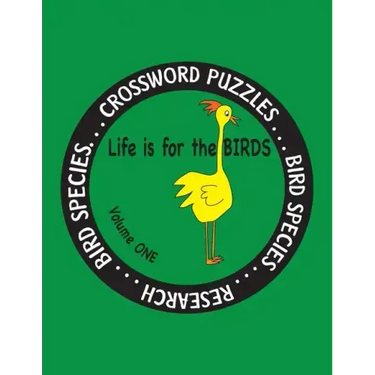 Life is for the Birds Volume One: Research and Complete Crossword puzzles on the Atlantic Puffin, Brown Kiwi, Crab Plover, Elf Owl, Fairy Penguin, Gam