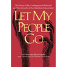 Let My People Go: The Story of the Underground Railroad and the Growth of the Abolition Movement