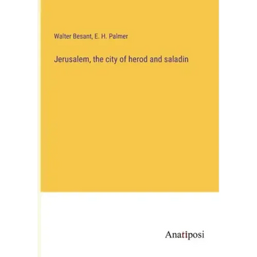 Jerusalem, the city of herod and saladin