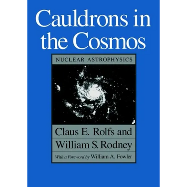 Cauldrons in the Cosmos: Nuclear Astrophysics
