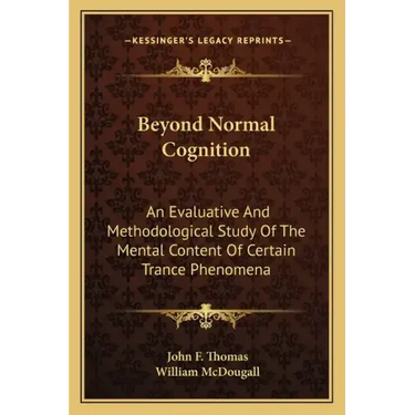 Beyond Normal Cognition: An Evaluative and Methodological Study of the Mental Content of Certain Trance Phenomena