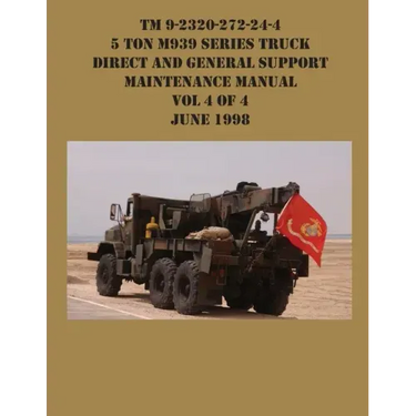 TM 9-2320-272-24-4 5 Ton M939 Series Truck Direct and General Support Maintenance Manual Vol 4 of 4 June 1998