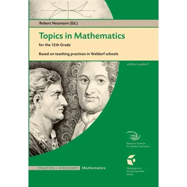 Topics in Mathematics for the 12th Grade: Based on Teaching Practices in a Waldorf School