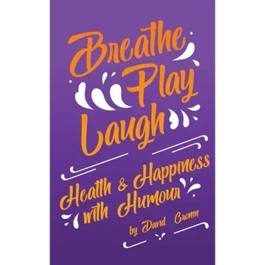 Breathe Play Laugh: Health and Happiness with Humour