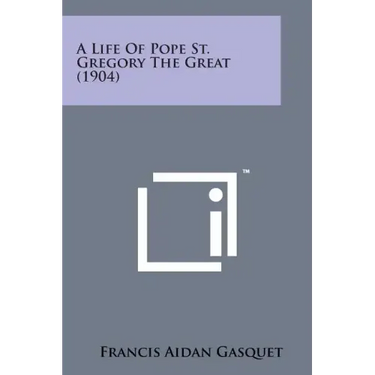 A Life of Pope St. Gregory the Great (1904)