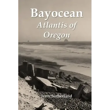 Bayocean: Atlantis of Oregon