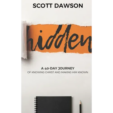 Hidden: A 40-Day Journey of Knowing Christ and Making Him Known