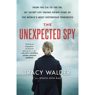 The Unexpected Spy: From the CIA to the Fbi, My Secret Life Taking Down Some of the World's Most Notorious Terrorists