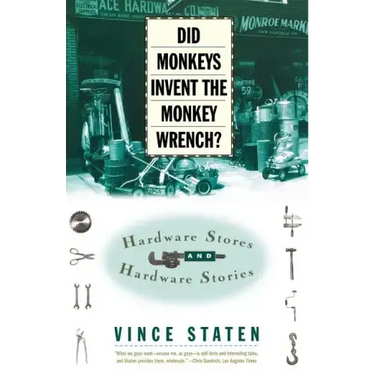 Did Monkeys Invent the Monkey Wrench?: Hardware Stores and Hardware Stories