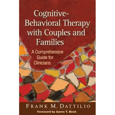 Cognitive-Behavioral Therapy with Couples and Families: A Comprehensive Guide for Clinicians