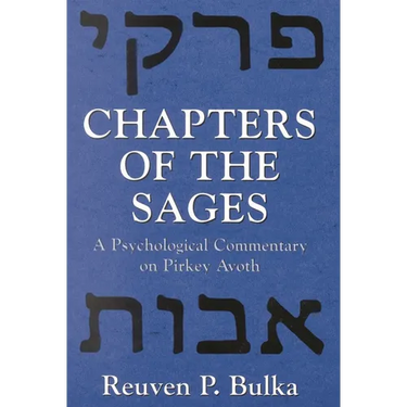 Chapters of the Sages: A Psychological Commentary on Pirkey Avoth