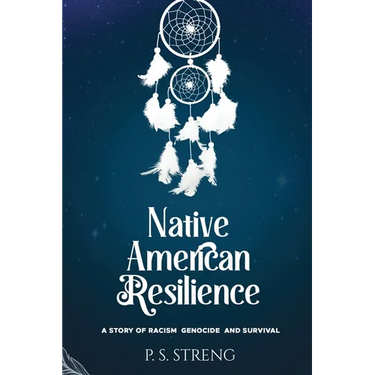 Native American Resilience: A Story of Racism, Genocide and Survival