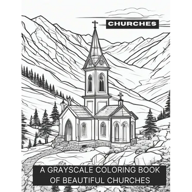 Churches: A Grayscale Coloring Book of Beautiful Churches