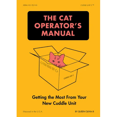 The Cat Operator's Manual: Getting the Most from Your New Cuddle Unit