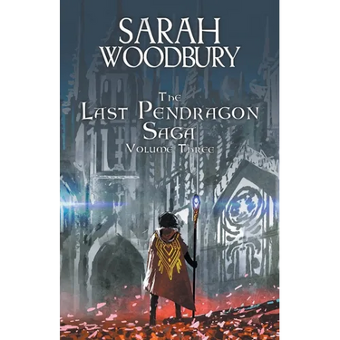 The Last Pendragon Saga Volume 3