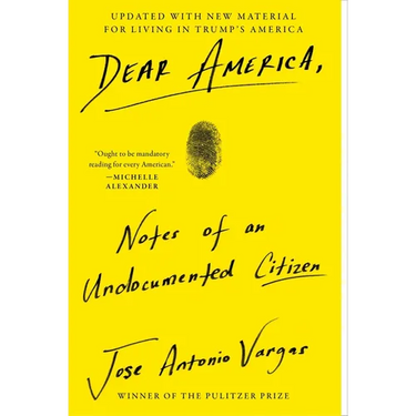 Dear America: Notes of an Undocumented Citizen