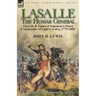 Lasalle-the Hussar General: the Life & Times of Napoleon's Finest Commander of Light Cavalry, 1775-1809