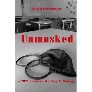 Unmasked: A 2021 Creative Writing Anthology
