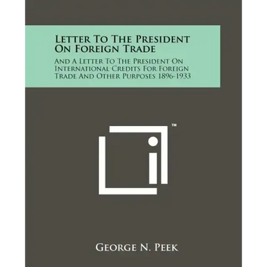 Letter to the President on Foreign Trade: And a Letter to the President on International Credits for Foreign Trade and Other Purposes 1896-1933