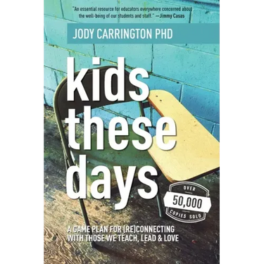 Kids These Days: A Game Plan For (Re)Connecting With Those We Teach, Lead, & Love