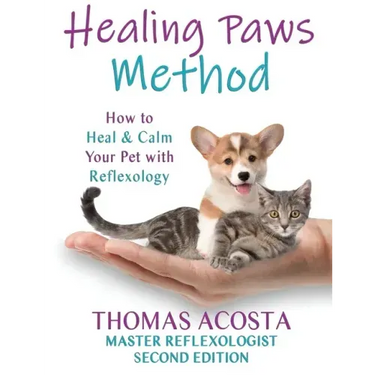 Healing Paws Method: A COMPREHENSIVE GUIDE TO PET REFLEXOLOGY- Second Edition