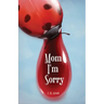 Mom I'm Sorry