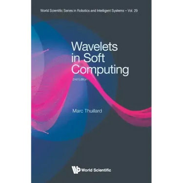 Wavelets in Soft Computing (Second Edition)