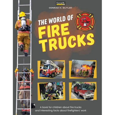 The world of Fire Trucks: A children's book about fire trucks and interesting facts about the work of firefighters, the first book about trucks and fi