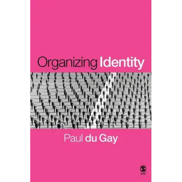 Organizing Identity: Persons and Organizations After Theory