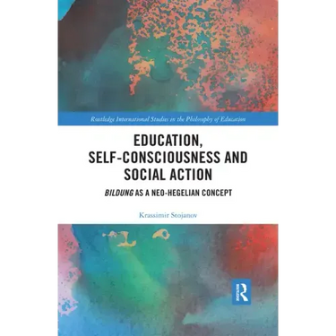 Education, Self-Consciousness and Social Action: Bildung as a Neo-Hegelian Concept