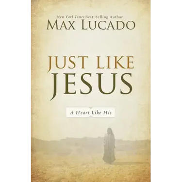 Just Like Jesus: A Heart Like His