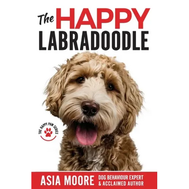 The Happy Labradoodle: The Complete Care, Training & Happiness Guide