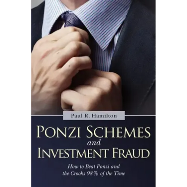 Ponzi Schemes and Investment Fraud: How to Beat Ponzi and the Crooks 98% of the Time