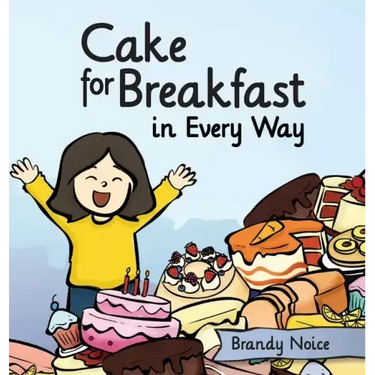 Cake for Breakfast in Every Way