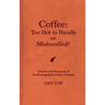 Coffee: Too Hot To Handle or Mishandled: A Guide to Hot Beverage Spills and Burn Lawsuits