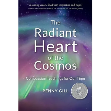 The Radiant Heart of the Cosmos: Compassion Teachings for Our Time