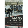 Many a Hand: Michigan and the Civil War