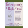 Estrogen: Is It Right for You? Thorough, Factual Guide to Help You Decide
